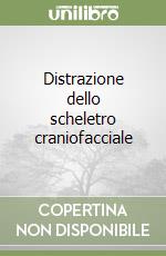 Distrazione dello scheletro craniofacciale libro