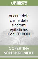 Atlante delle crisi e delle sindromi epilettiche. Con CD-ROM