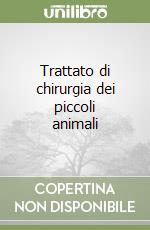 Trattato di chirurgia dei piccoli animali