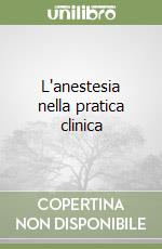 L'anestesia nella pratica clinica