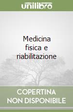 Medicina fisica e riabilitazione libro