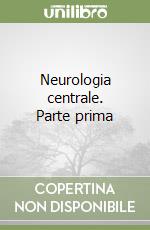 Neurologia centrale. Parte prima libro