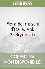 Flora dei muschi d'Italia. Vol. 2: Bryopsida libro