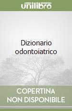 Dizionario odontoiatrico libro
