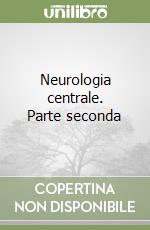 Neurologia centrale. Parte seconda