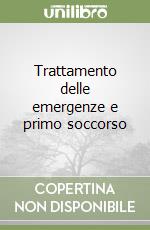 Trattamento delle emergenze e primo soccorso