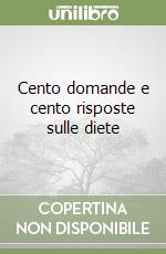Cento domande e cento risposte sulle diete