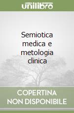 Semiotica medica e metologia clinica libro