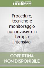 Procedure, tecniche e monitoraggio non invasivo in terapia intensiva libro