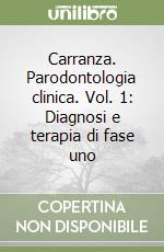 Carranza. Parodontologia clinica. Vol. 1: Diagnosi e terapia di fase uno libro