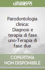  Parodontologia clinica: Diagnosi e terapia di fase uno-Terapia di fase due