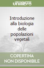 Introduzione alla biologia delle popolazioni vegetali libro