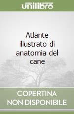 Atlante illustrato di anatomia del cane