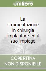 La strumentazione in chirurgia implantare ed il suo impiego libro