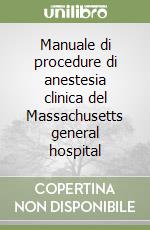 Manuale di procedure di anestesia clinica del Massachusetts general hospital libro