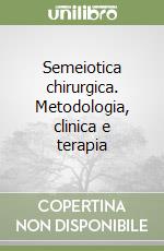 Semeiotica chirurgica. Metodologia, clinica e terapia libro