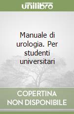 Manuale di urologia. Per studenti universitari