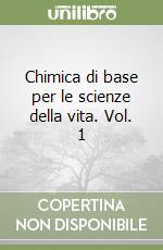 Chimica di base per le scienze della vita. Vol. 1