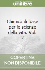 Chimica di base per le scienze della vita. Vol. 2