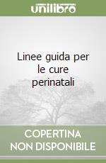 Linee guida per le cure perinatali