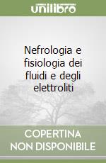 Nefrologia e fisiologia dei fluidi e degli elettroliti