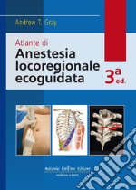 Atlante di anestesia locoregionale ecoguidata. Con Contenuto digitale per download e accesso on line