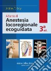 Atlante di anestesia locoregionale ecoguidata. Con Contenuto digitale per download e accesso on line libro