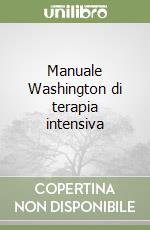 Manuale Washington di terapia intensiva libro