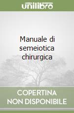 Manuale di semeiotica chirurgica libro