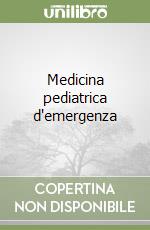 Medicina pediatrica d'emergenza libro