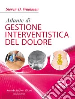 Atlante di gestione interventistica del dolore. Con Contenuto digitale (fornito elettronicamente) libro