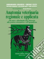 Anatomia veterinaria regionale e applicata, con note e riferimenti alla chirurgia alla pratica osteopatica e all'agopuntura