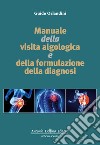 Manuale della visita algologica e della formulazione della diagnosi libro