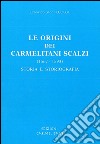 Le origini dei Carmelitani Scalzi (1567-1593): storia e storiografia libro