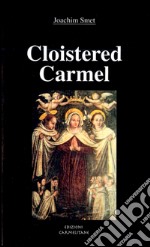 Cloistered carmel: a brief history of the carmelite nuns libro