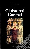 Cloistered carmel: a brief history of the carmelite nuns libro di Smet Joachim