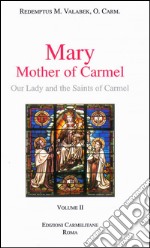 Mary, mother of Carmel: our lady and the saints of Carmel. Vol. 2 libro