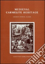 Medieval carmelite heritage: early reflections on the nature of the order libro