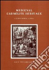 Medieval carmelite heritage: early reflections on the nature of the order libro