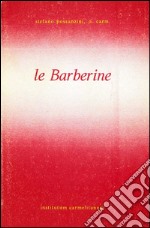 Le barberine: monastero carmelitano dell'Incarnazione del Verbo divino in Roma (1639-1907) libro