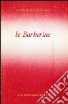 Le barberine: monastero carmelitano dell'Incarnazione del Verbo divino in Roma (1639-1907) libro di Possanzini Stefano