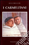 I carmelitani: storia dell'Ordine del Carmelo. Vol. 2: Il periodo post-tridentino 1550-1600 libro