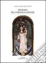 Historia del Carmelo español. Vol. 1: Desde los orígenes hasta finalizar el Concilio de Trento c. 1265-1563 libro