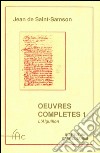 Oeuvres complètes. Vol. 1: L'Éguillon, les flammes, les flèches et le miroir de l'Amour de Dieu... libro di Saint Samson Jean de; Blommestijn H. (cur.)