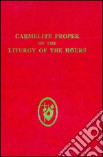 Proper of the liturgy of the hours of the Order of the brothers of the Blessed Virgin Mary of mount Carmel and of the Order of discalced Carmelites libro