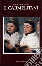 I Carmelitani: storia dell'Ordine del Carmelo. Vol. 3/1: La Riforma cattolica 1600 - 1750 libro