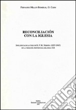 Reconciliación con la Iglesia. Influencia de la tesis de B. F. M. Xiberta (1897-1967) en la teología penitencial del siglo XX libro