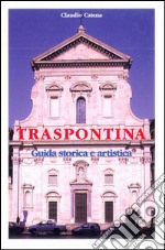 Traspontina. Guida storica e artistica