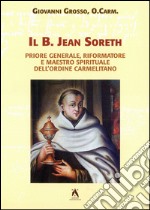 Il b. Jean Soreth (1394-1471). Priore generale, riformatore e maestro spirituale dell'Ordine carmelitano