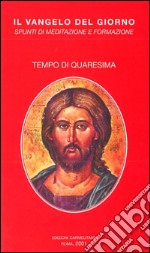 Il vangelo del giorno. Spunti di meditazione e formazione. Tempo di Quaresima. Convertitevi e credete al vangelo! libro